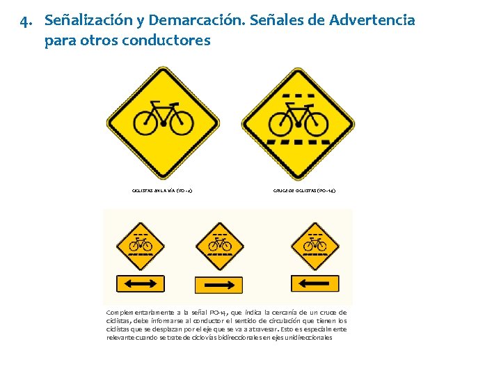 4. Señalización y Demarcación. Señales de Advertencia para otros conductores http: //www. pedbkesafe. org/