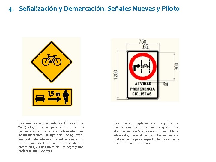 4. Señalización y Demarcación. Señales Nuevas y Piloto http: //www. pedbkesafe. org/ Esta señal