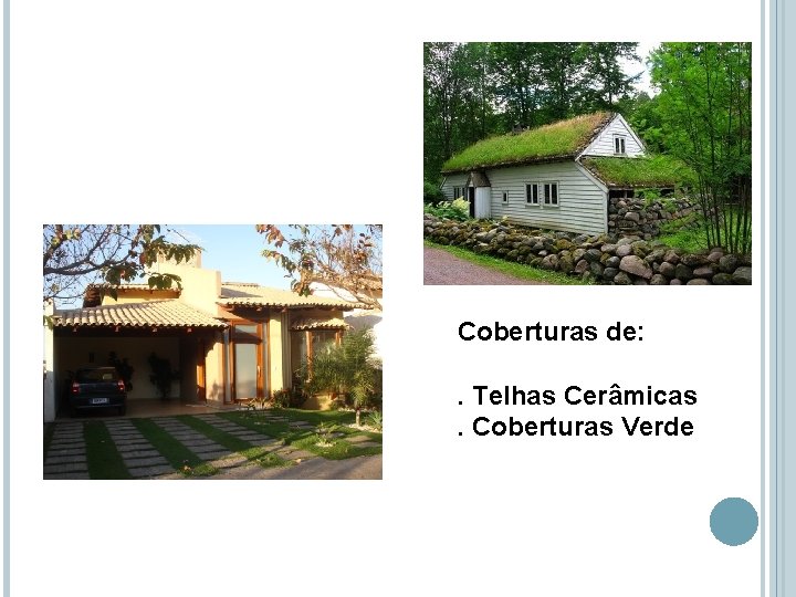 Coberturas de: . Telhas Cerâmicas. Coberturas Verde 