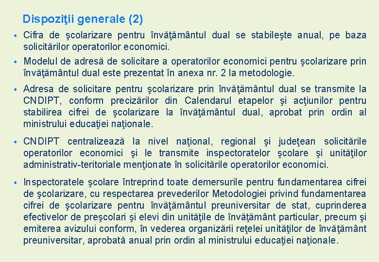 Dispoziţii generale (2) • Cifra de şcolarizare pentru învăţământul dual se stabileşte anual, pe Dispoziţii generale (2) • Cifra de şcolarizare pentru învăţământul dual se stabileşte anual, pe