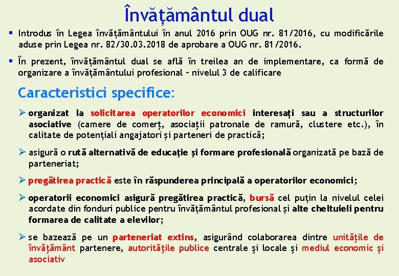 Învățământul dual § Introdus în Legea învățământului în anul 2016 prin OUG nr. 81/2016, Învățământul dual § Introdus în Legea învățământului în anul 2016 prin OUG nr. 81/2016,