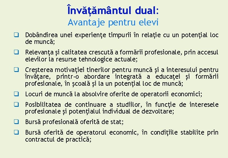 Învățământul dual: Avantaje pentru elevi q Dobândirea unei experiențe timpurii în relație cu un Învățământul dual: Avantaje pentru elevi q Dobândirea unei experiențe timpurii în relație cu un