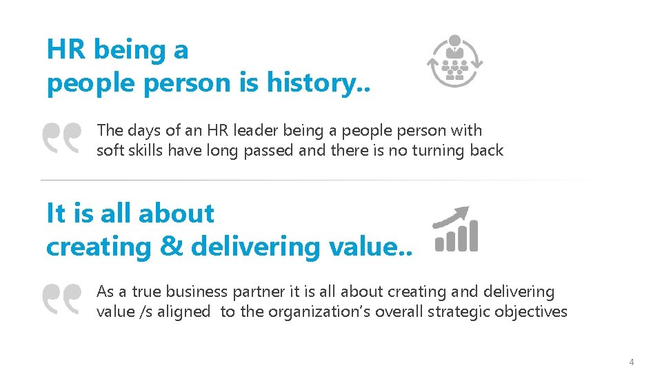 HR being a people person is history. . The days of an HR leader