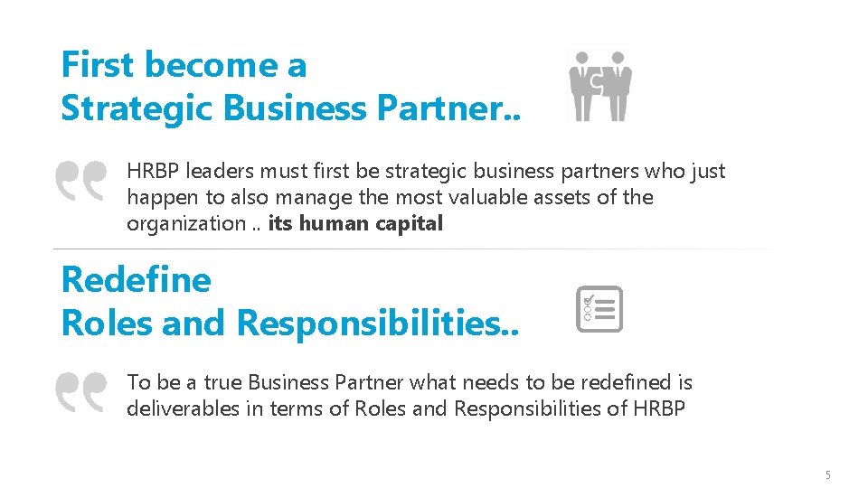 First become a Strategic Business Partner. . HRBP leaders must first be strategic business