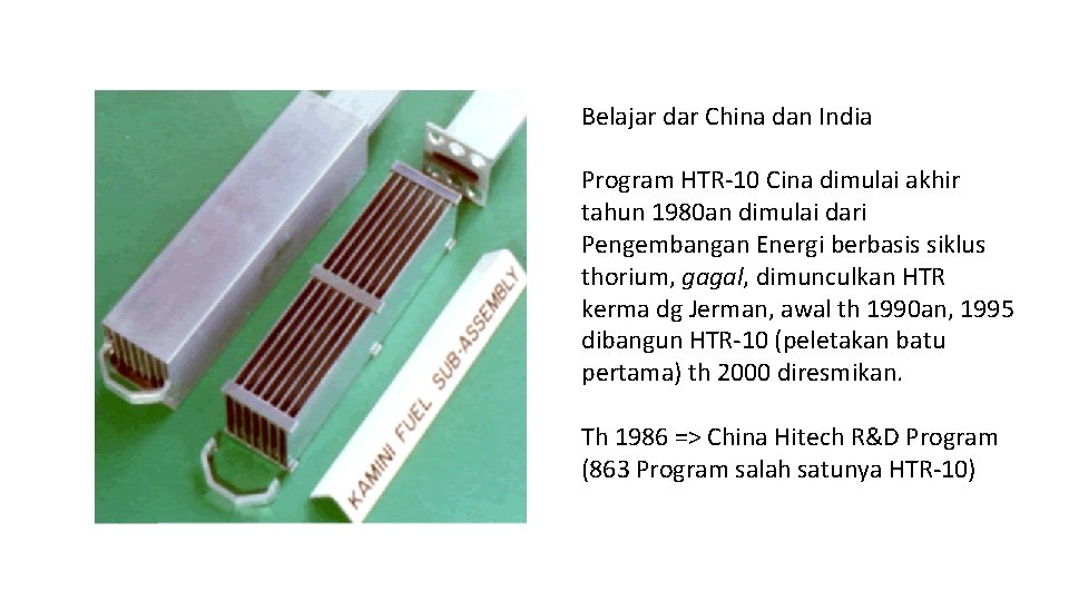 Belajar dar China dan India Program HTR-10 Cina dimulai akhir tahun 1980 an dimulai