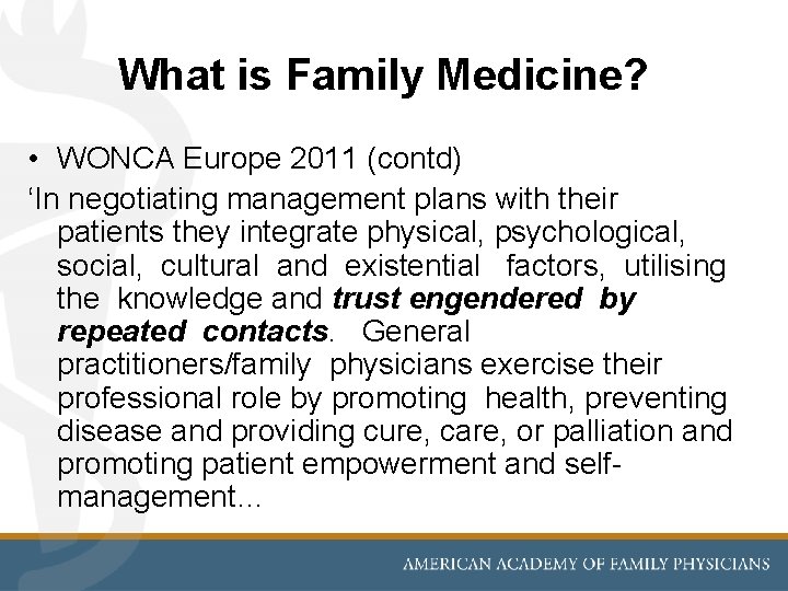 What is Family Medicine? • WONCA Europe 2011 (contd) ‘In negotiating management plans with