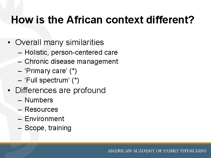 How is the African context different? • Overall many similarities – – Holistic, person-centered