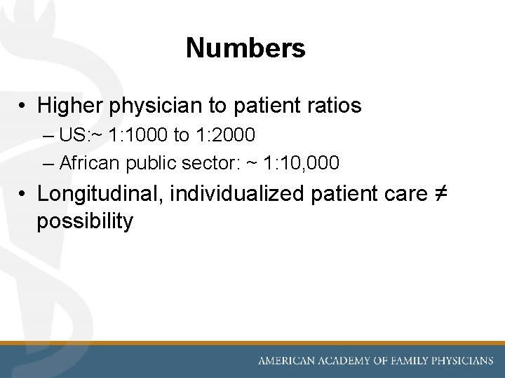 Numbers • Higher physician to patient ratios – US: ~ 1: 1000 to 1: