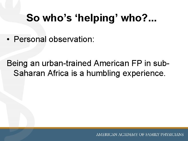 So who’s ‘helping’ who? . . . • Personal observation: Being an urban-trained American