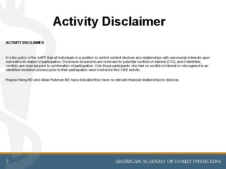 Activity Disclaimer ACTIVITY DISCLAIMER It is the policy of the AAFP that all individuals