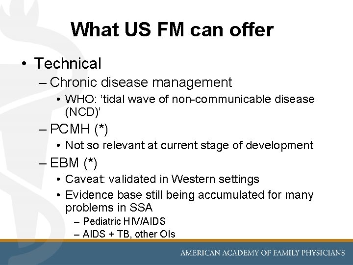 What US FM can offer • Technical – Chronic disease management • WHO: ‘tidal