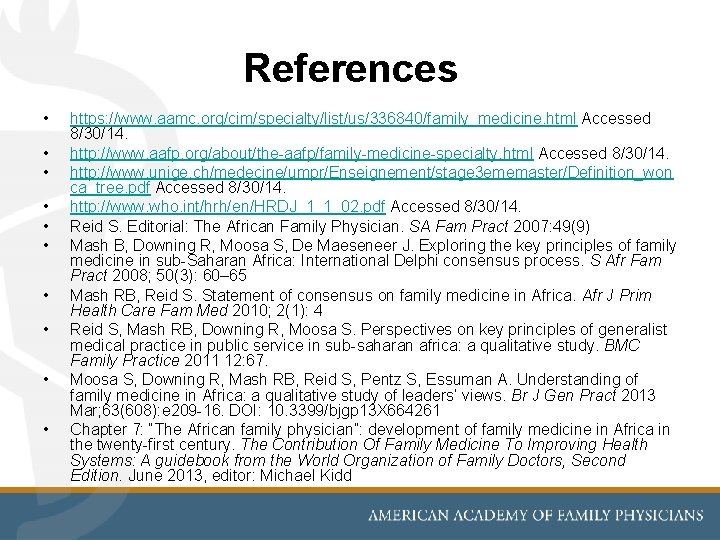 References • • • https: //www. aamc. org/cim/specialty/list/us/336840/family_medicine. html Accessed 8/30/14. http: //www. aafp.