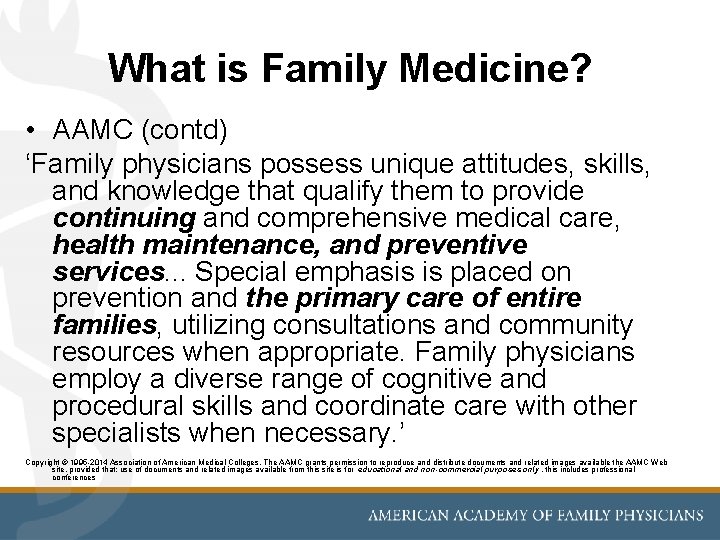 What is Family Medicine? • AAMC (contd) ‘Family physicians possess unique attitudes, skills, and