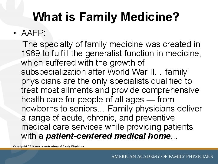 What is Family Medicine? • AAFP: ‘The specialty of family medicine was created in