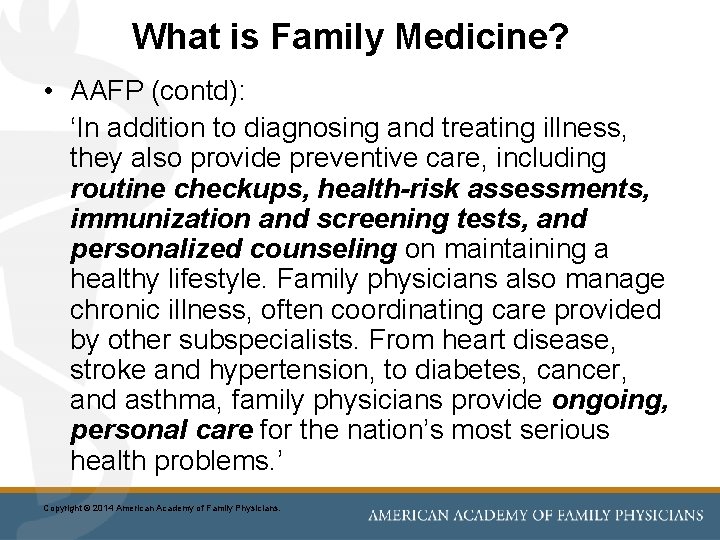 What is Family Medicine? • AAFP (contd): ‘In addition to diagnosing and treating illness,