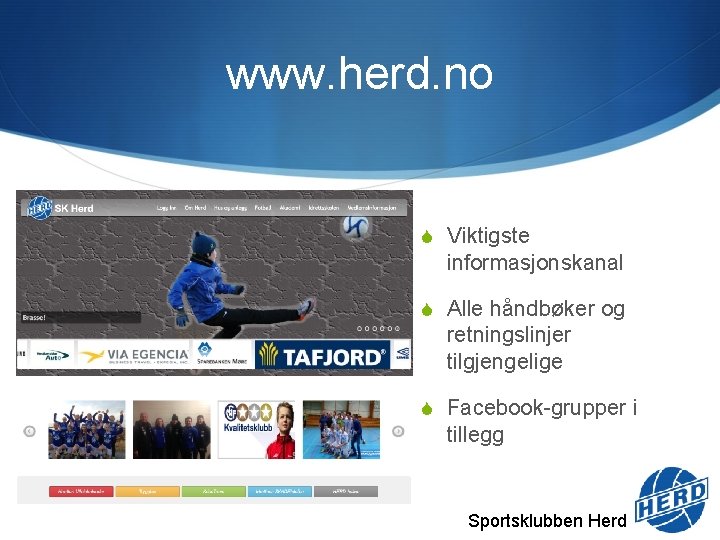 www. herd. no S Viktigste informasjonskanal S Alle håndbøker og retningslinjer tilgjengelige S Facebook-grupper