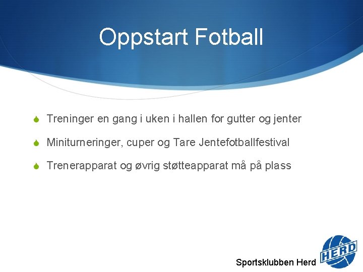 Oppstart Fotball S Treninger en gang i uken i hallen for gutter og jenter