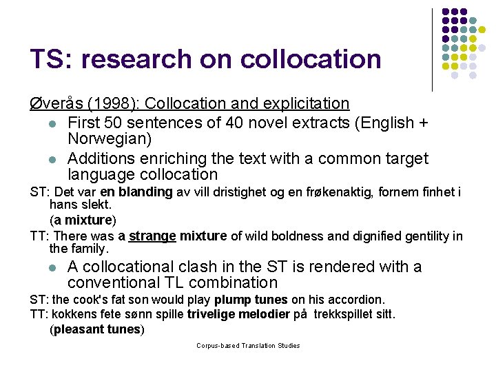 TS: research on collocation Øverås (1998): Collocation and explicitation l First 50 sentences of