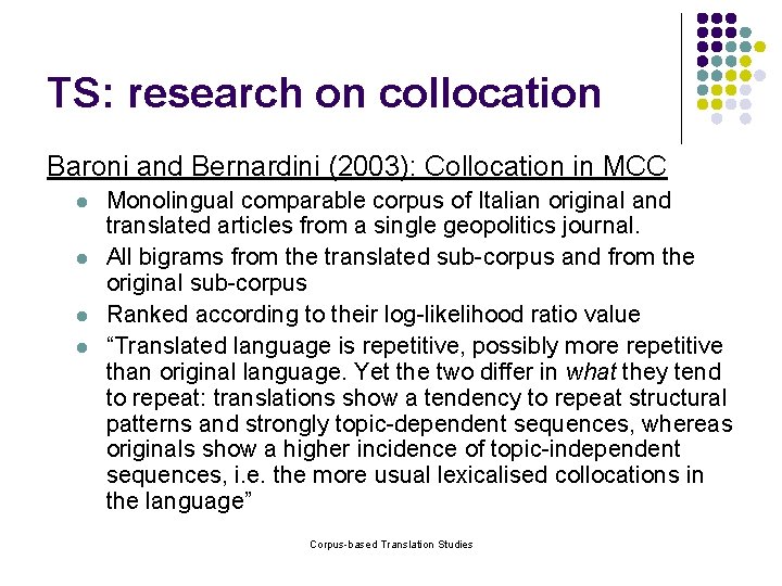 TS: research on collocation Baroni and Bernardini (2003): Collocation in MCC l l Monolingual