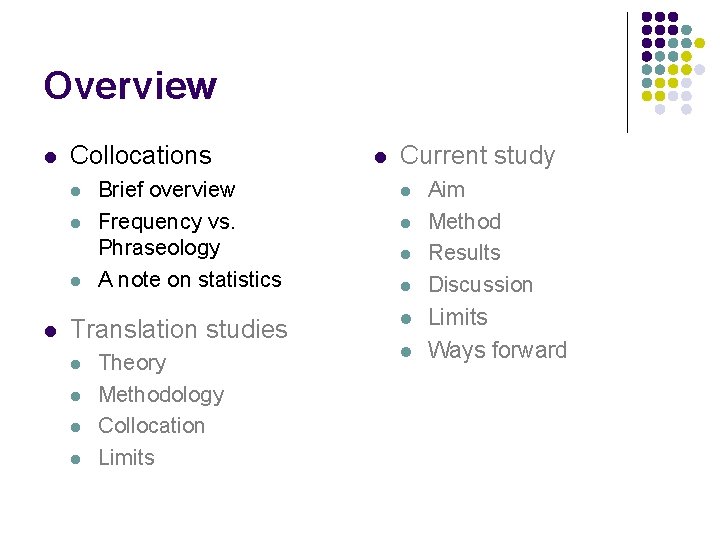 Overview l Collocations l l Brief overview Frequency vs. Phraseology A note on statistics