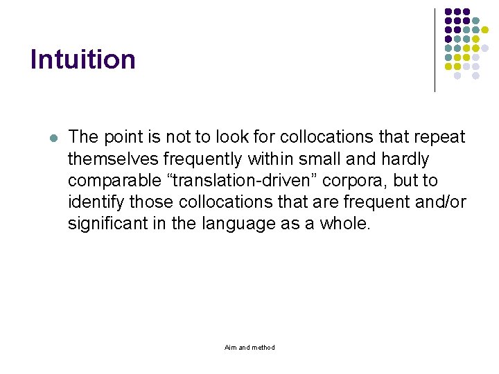 Intuition l The point is not to look for collocations that repeat themselves frequently