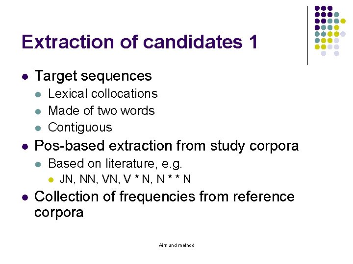 Extraction of candidates 1 l Target sequences l l Lexical collocations Made of two