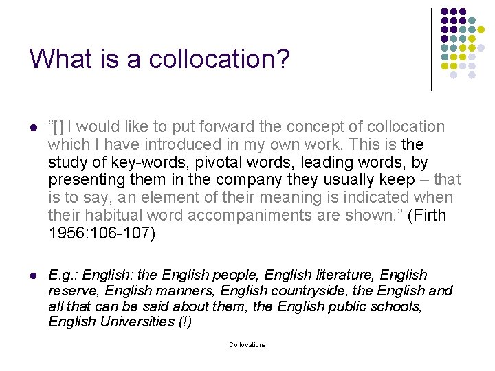 What is a collocation? l “[] I would like to put forward the concept