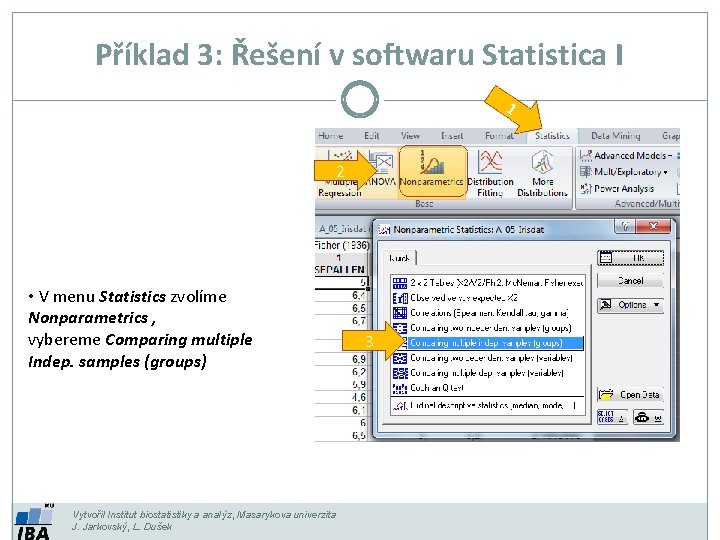Příklad 3: Řešení v softwaru Statistica I 1 2 • V menu Statistics zvolíme