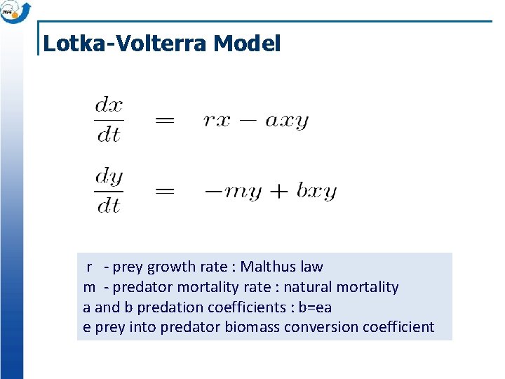 Lotka-Volterra Model r - prey growth rate : Malthus law m - predator mortality