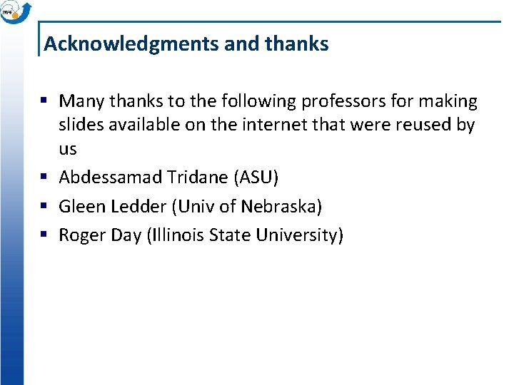 Acknowledgments and thanks § Many thanks to the following professors for making slides available