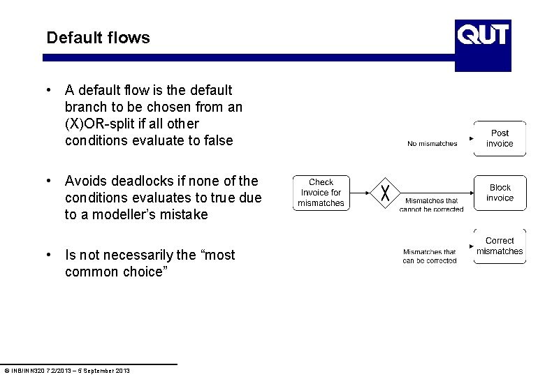 Default flows • A default flow is the default branch to be chosen from