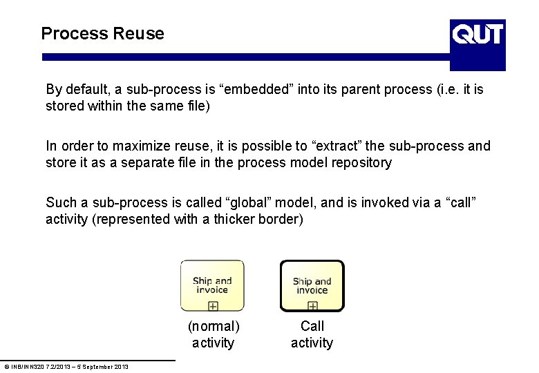 Process Reuse By default, a sub-process is “embedded” into its parent process (i. e.