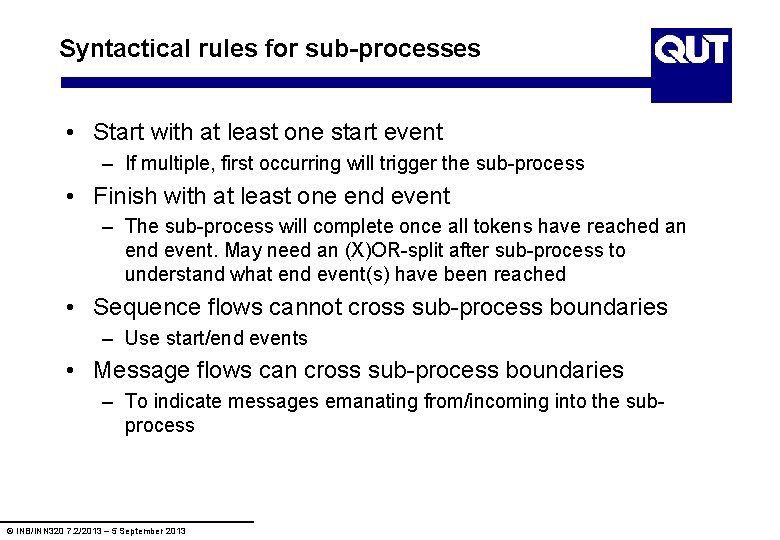 Syntactical rules for sub-processes • Start with at least one start event – If