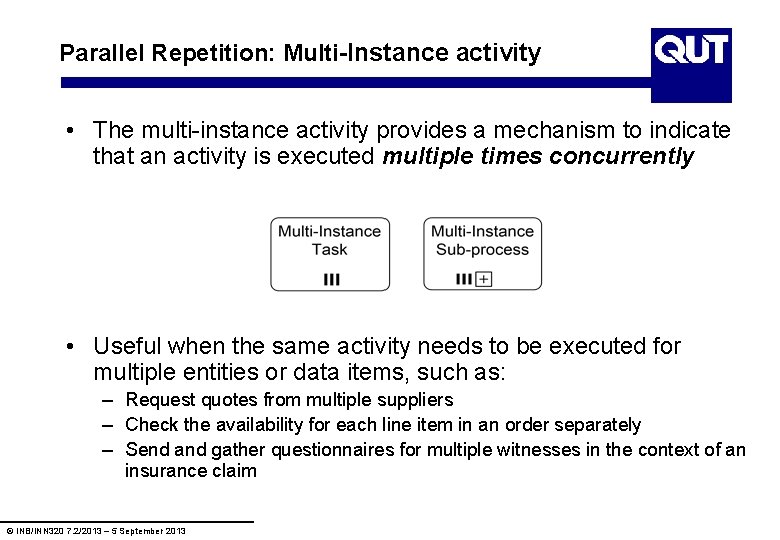 Parallel Repetition: Multi-Instance activity • The multi-instance activity provides a mechanism to indicate that