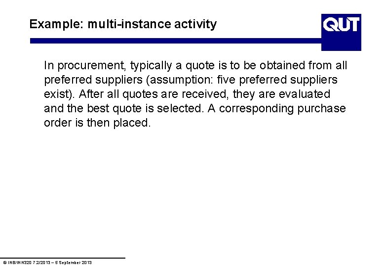 Example: multi-instance activity In procurement, typically a quote is to be obtained from all