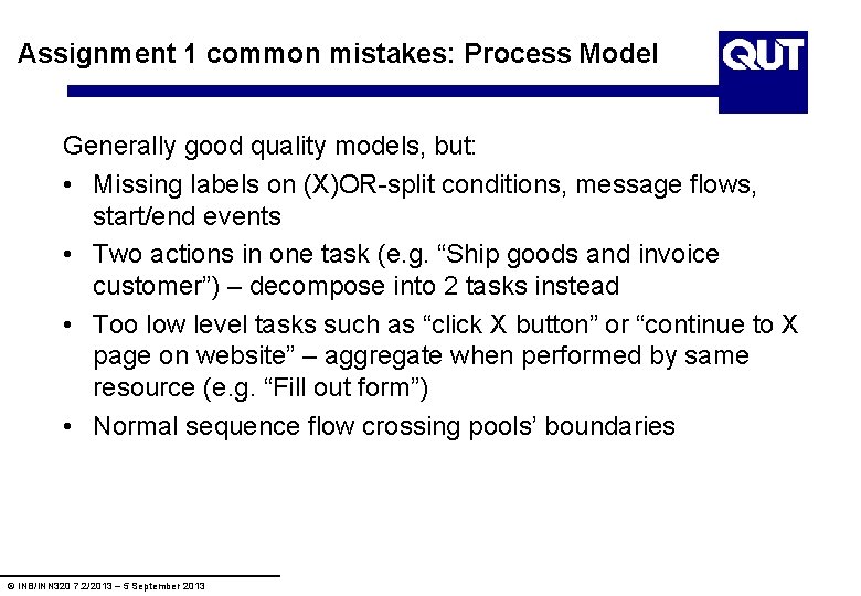 Assignment 1 common mistakes: Process Model Generally good quality models, but: • Missing labels