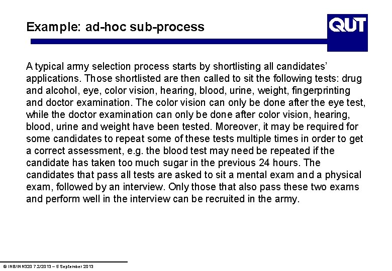 Example: ad-hoc sub-process A typical army selection process starts by shortlisting all candidates’ applications.