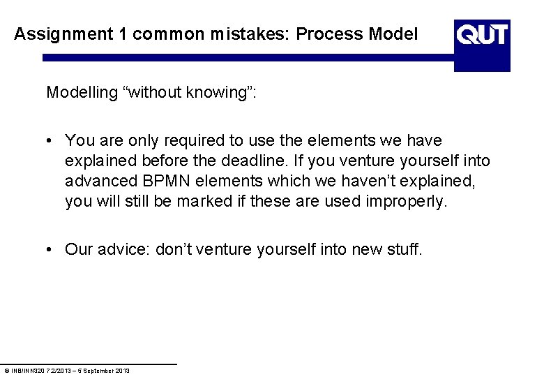 Assignment 1 common mistakes: Process Modelling “without knowing”: • You are only required to
