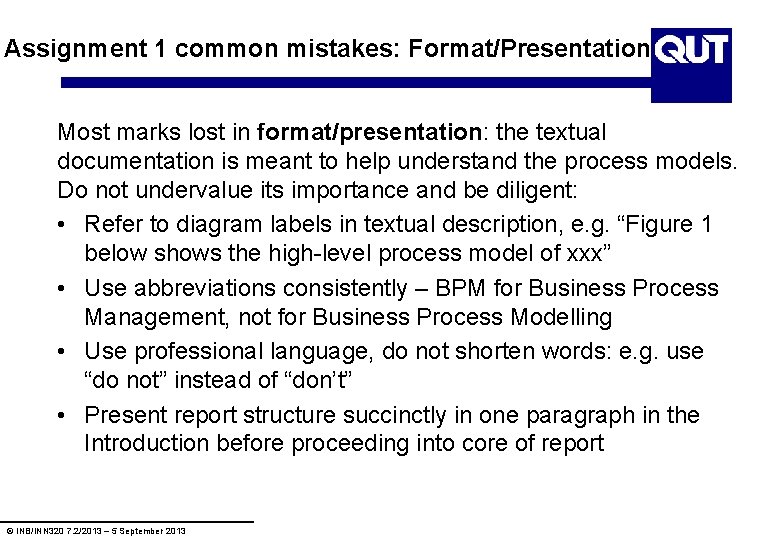 Assignment 1 common mistakes: Format/Presentation Most marks lost in format/presentation: the textual documentation is