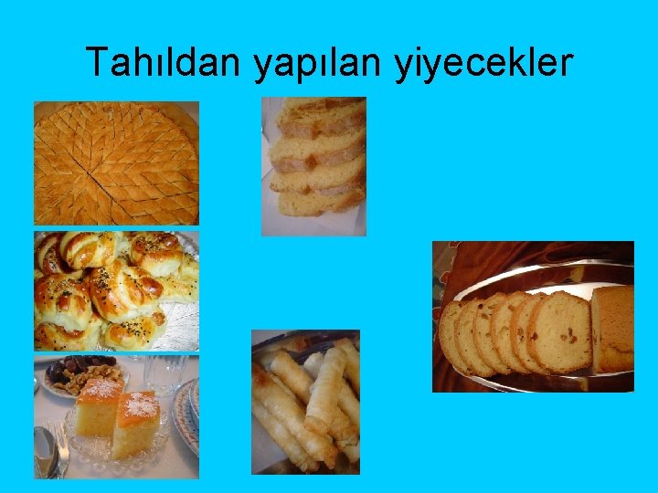 Tahıldan yapılan yiyecekler 