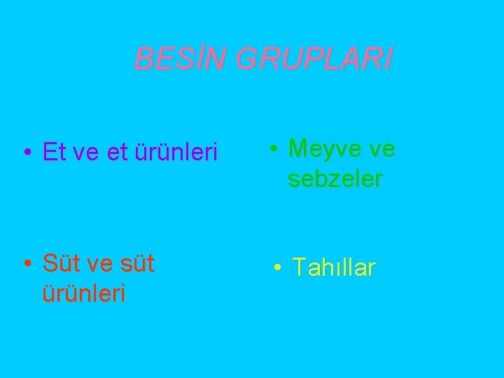 BESİN GRUPLARI • Et ve et ürünleri • Meyve ve sebzeler • Süt ve