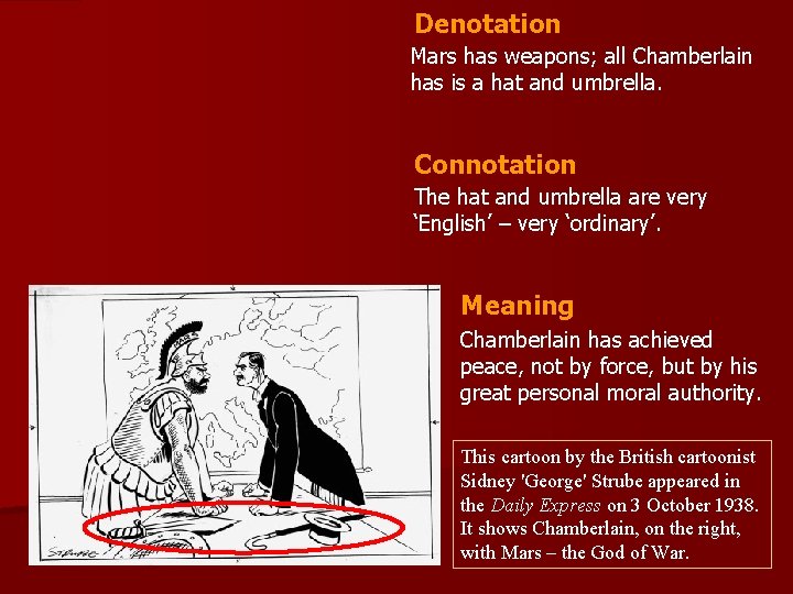 Denotation Mars has weapons; all Chamberlain has is a hat and umbrella. Connotation The Denotation Mars has weapons; all Chamberlain has is a hat and umbrella. Connotation The