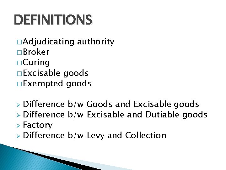 DEFINITIONS � Adjudicating � Broker authority � Curing � Excisable goods � Exempted goods