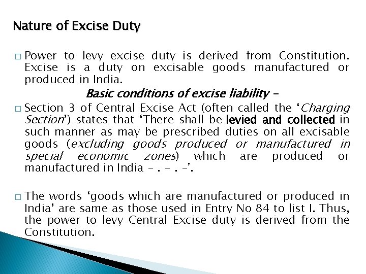 Nature of Excise Duty � Power to levy excise duty is derived from Constitution.