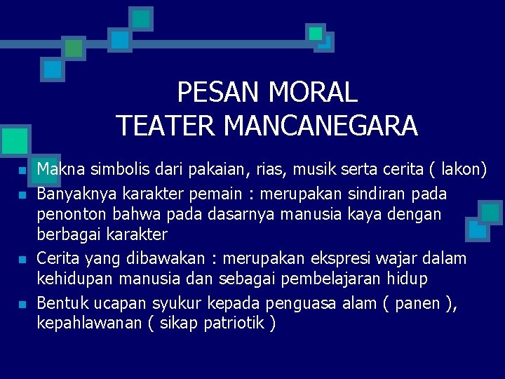 PESAN MORAL TEATER MANCANEGARA n n Makna simbolis dari pakaian, rias, musik serta cerita