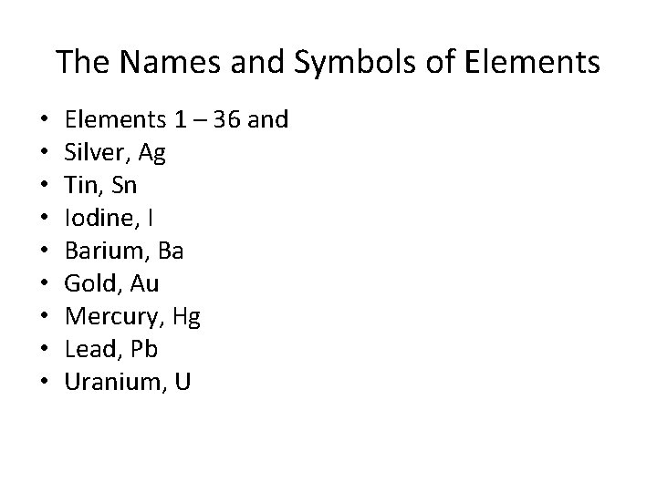 The Names and Symbols of Elements • • • Elements 1 – 36 and