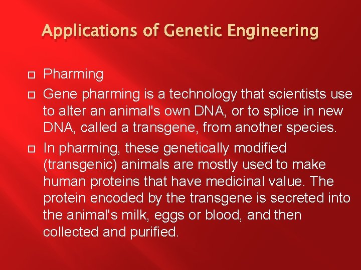 Applications of Genetic Engineering Pharming Gene pharming is a technology that scientists use to