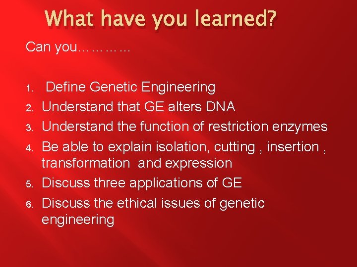 What have you learned? Can you………… 1. 2. 3. 4. 5. 6. Define Genetic