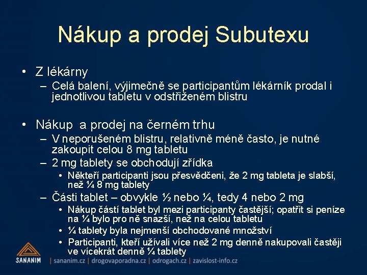 Nákup a prodej Subutexu • Z lékárny – Celá balení, výjimečně se participantům lékárník