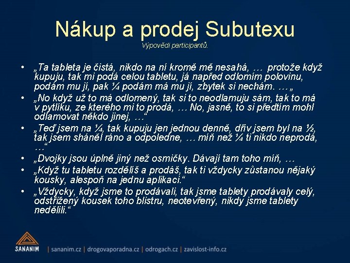 Nákup a prodej Subutexu Výpovědi participantů. • „Ta tableta je čistá, nikdo na ní